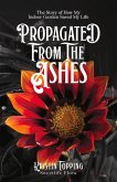 Propagated from the Ashes: The Story of How My Indoor Garden Saved My Life Propagated from the Ashes: The Story of How My Indoor Garden Saved My Life