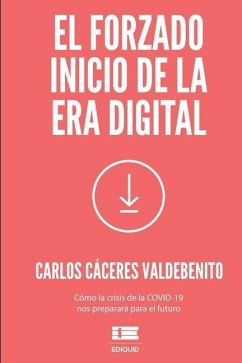 El forzado inicio de la era digital - Cáceres Valdebenito, Carlos