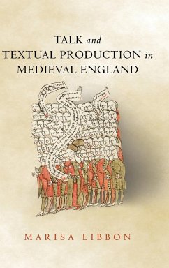Talk and Textual Production in Medieval England - Libbon, Marisa