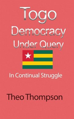 Togo Democracy Under Query - Thompson, Theo
