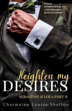 Heighten My Desires Sebastian & Lola Part II - Shelton, Charmaine Louise