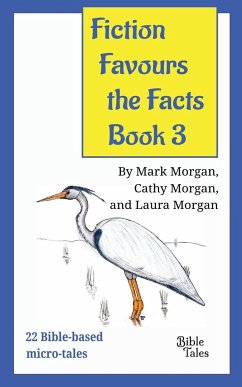 Fiction Favours the Facts - Book 3 - Morgan, Mark Timothy; Morgan, Cathy Ruth; Morgan, Laura Elizabeth