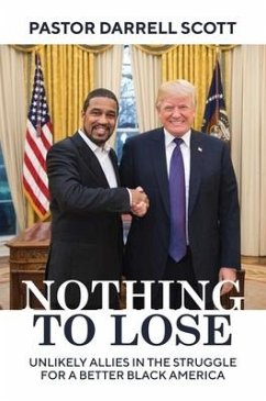 Nothing to Lose: Unlikely Allies in the Struggle for a Better Black America - Scott, Pastor Darrell