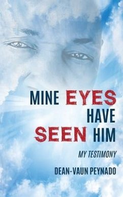 Mine Eyes Have Seen Him: My Testimony - Peynado, Dean-Vaun