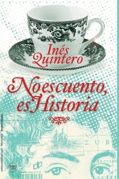 No es cuento, es Historia - Quintero, Inés