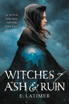 Witches of Ash and Ruin - Latimer, E.