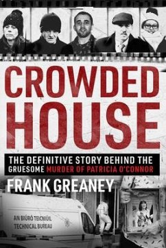 Crowded House: The Definitive Story Behind the Gruesome Murder of Patricia O'Connor - Greaney, Frank