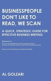Businesspeople Don't Like to Read, We Scan: A Quick, Strategic Guide for Effective Business Writing
