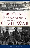 Fort Clinch, Fernandina and the Civil War Fort Clinch, Fernandina and the Civil War
