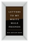 Letters to My White Male Friends (eBook, ePUB)