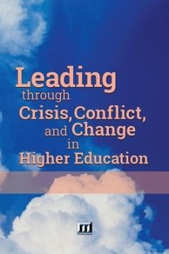 Leading through Crisis, Conflict, and Change in Higher Education - Magna Publications, Incorporated