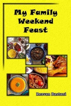 My Family Weekend Feast: An Authoritative Guide to Persian Cooking and Culture - Bastani, Rezvan