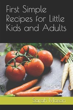 First Simple Recipes for Little Kids and Adults - Mason, Sarah