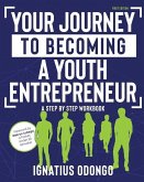 Your Journey to Becoming a Youth Entrepreneur: Your Step by Step Workbook