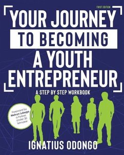 Your Journey to Becoming a Youth Entrepreneur: Your Step by Step Workbook - Odongo, Ignatius