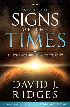 Using the Signs of the Times: To Strengthen Your Testimony - Ridges, David J.