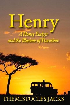 Henry - A Honey Badger and the Illusions of Peacetime: Volume 3 - Jacks, Themistocles