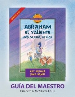 Abraham, El Valiente Explorador de Dios (Génesis 11-25), D4Y Guía del Maestro / Abraham, God's Brave Explorer (Genesis 11-25) D4Y Teacher's Guide - McAllister, Betty