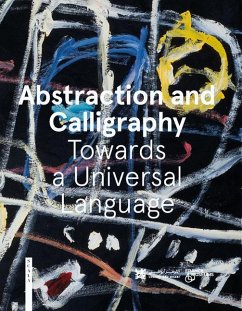Abstraction and Calligraphy (English): Towards a Universal Language - Ottinger, Didier; Sarre, Marie