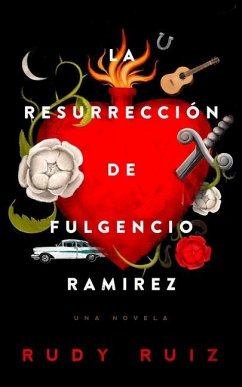 La Resurrección de Fulgencio Ramirez: Una Novela - Ruiz, Rudy