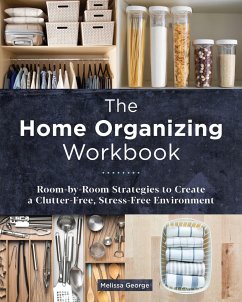 The Home Organizing Workbook: Room-By-Room Strategies to Create a Clutter-Free, Stress-Free Environment - George, Melissa