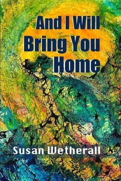 And I Will Bring You Home - Wetherall, Susan