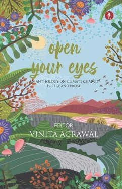 Open Your Eyes: an anthology on climate change: poetry and prose - Agrawal, Vinita