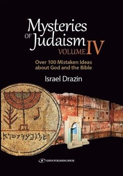 Mysteries of Judaism IV: Over 100 Mistaken Ideas about God and the Bible - Drazin, Israel