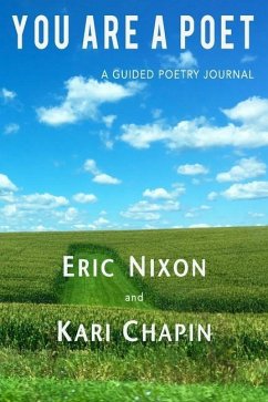 You Are A Poet: A Guided Poetry Journal - Chapin, Kari; Nixon, Eric