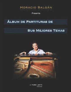 Horacio Salgán - Álbum de Partituras de sus Mejores Temas - Salgán, Horacio