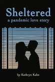 Sheltered: A Pandemic Love Story Volume 1