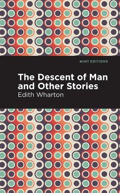 The Descent of Man and Other Stories - Wharton, Edith
