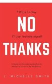No Thanks 7 Ways to Say I'll Just Include Myself: A Guide to Rockstar Leadership for Women of Color in the Workplace