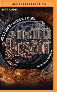 El Orgullo del Dragón - Parente, Iria G; Pascual, Selene M