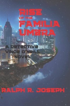 Rise of the Familia Umbra: A Detective Vince O'Neill Novel - Joseph, Ralph R.