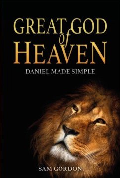 Great God of Heaven: Daniel Made Simple - Gordon