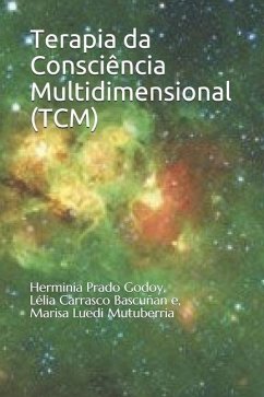 Terapia da Consciência Multidimensional - Marisa Luedi, Mutuberria; Lelia Bascunan, Carrasco; Prado Godoy, Herminia