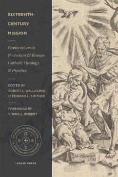 Sixteenth-Century Mission: Explorations in Protestant and Roman Catholic Theology and Practice - Gallagher, Robert L.