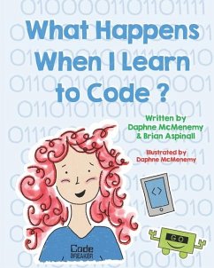 What Happens When I Learn To Code? - Aspinall, Brian; McMenemy, Daphne