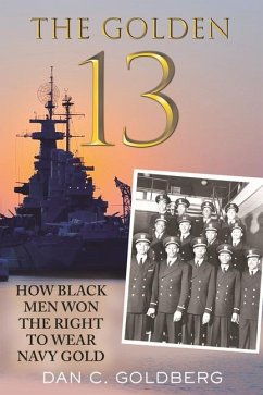 The Golden Thirteen: How Black Men Won the Right to Wear Navy Gold - Goldberg, Dan