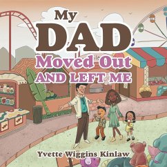 My Dad Moved out and Left Me - Kinlaw, Yvette Wiggins