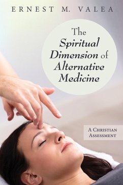 The Spiritual Dimension of Alternative Medicine (eBook, ePUB) - Valea, Ernest M.