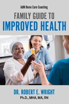 Adm Home Care Coaching: Family Guide to Improved Health Volume 1 - Rn, Robert E. Wright Mha