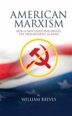 American Marxism: Our New Cold War Drives the Progressives' Agenda
