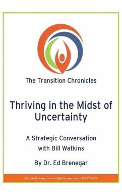 Thriving in the Midst of Uncertainty: A Strategic Conversation with Bill Watkins - Brenegar, Ed