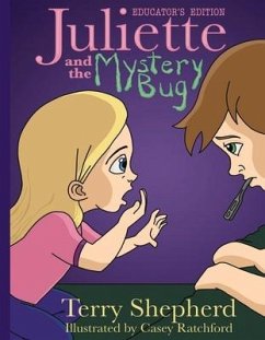 Juliette and the Mystery Bug: Educator's Edition Volume 1 - Shepherd, Terry
