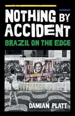 Nothing by Accident: Brazil On The Edge - Platt, Damian