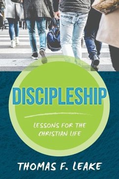 Discipleship: Lessons for the Christian Life - Leake, Thomas F.