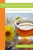 The Herbal Beverage Book: Simple and Delicious Recipes for the Whole Family