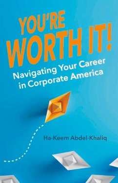You're Worth It!: Navigating Your Career in Corporate America - Abdel-Khaliq, Ha-Keem